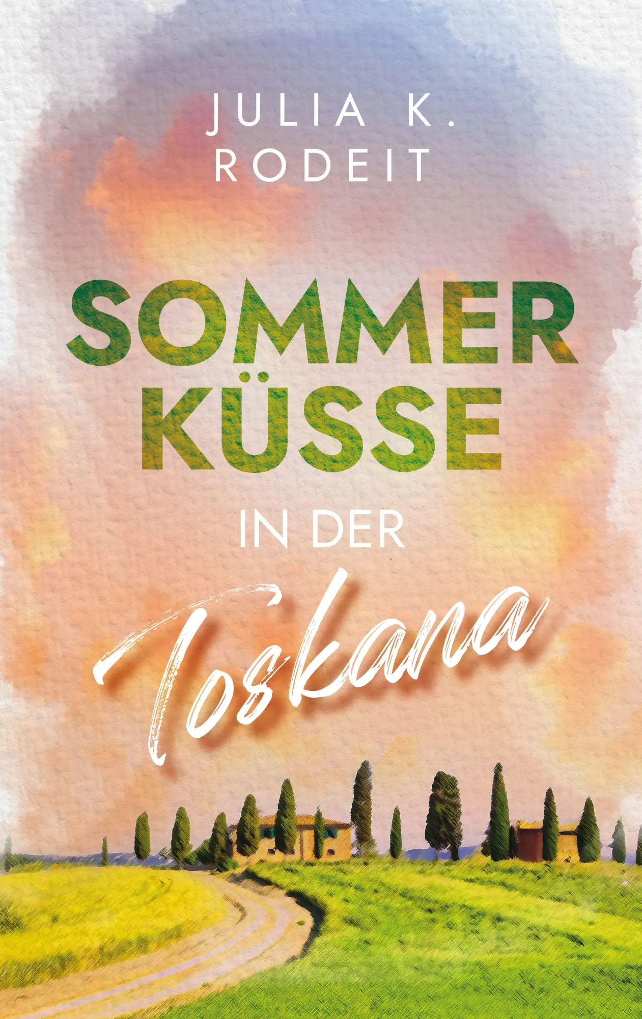 Cover: 9783823400394 | Sommerküsse in der Toskana | Julia K. Rodeit | Taschenbuch | 280 S.