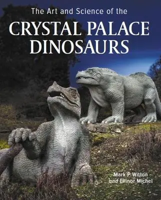 Cover: 9780719840494 | Art and Science of the Crystal Palace Dinosaurs | Mark Witton (u. a.)