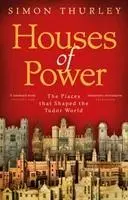 Cover: 9781784160494 | Houses of Power | The Places that Shaped the Tudor World | Thurley