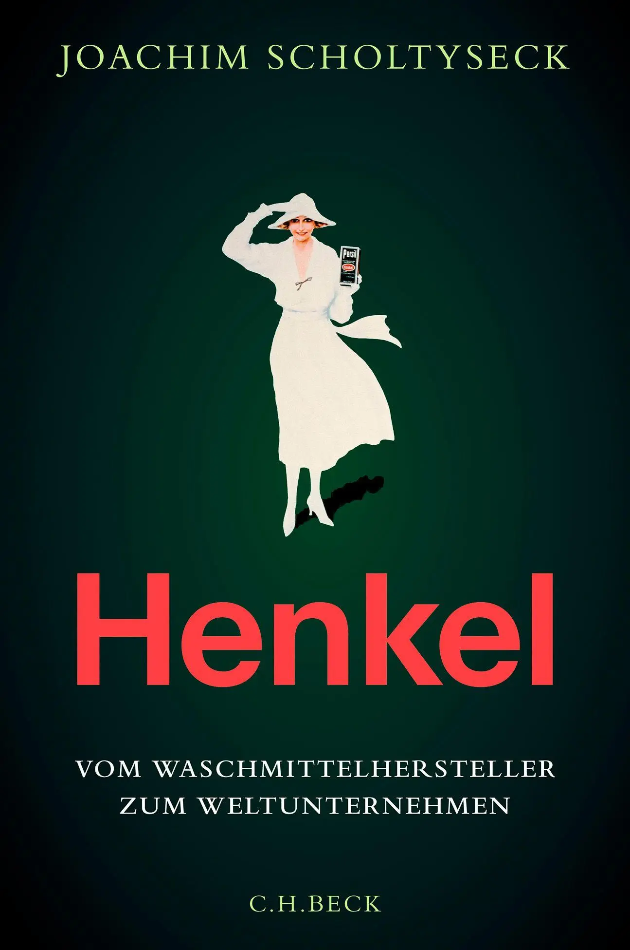 Cover: 9783406830594 | Henkel | Vom Waschmittelhersteller zum Weltunternehmen | Scholtyseck