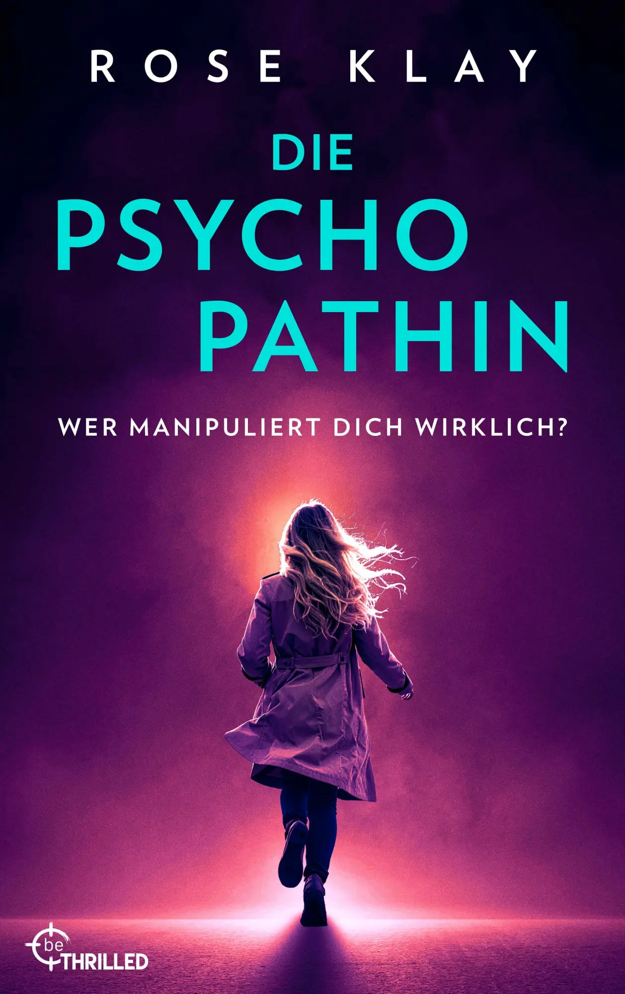Cover: 9783947610594 | Die Psychopathin - Wer manipuliert dich wirklich? | Rose Klay | Buch