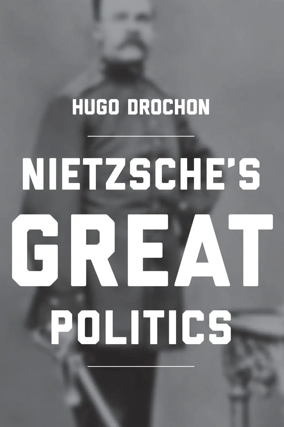 Cover: 9780691180694 | Nietzsche's Great Politics | Hugo Drochon | Taschenbuch | Englisch