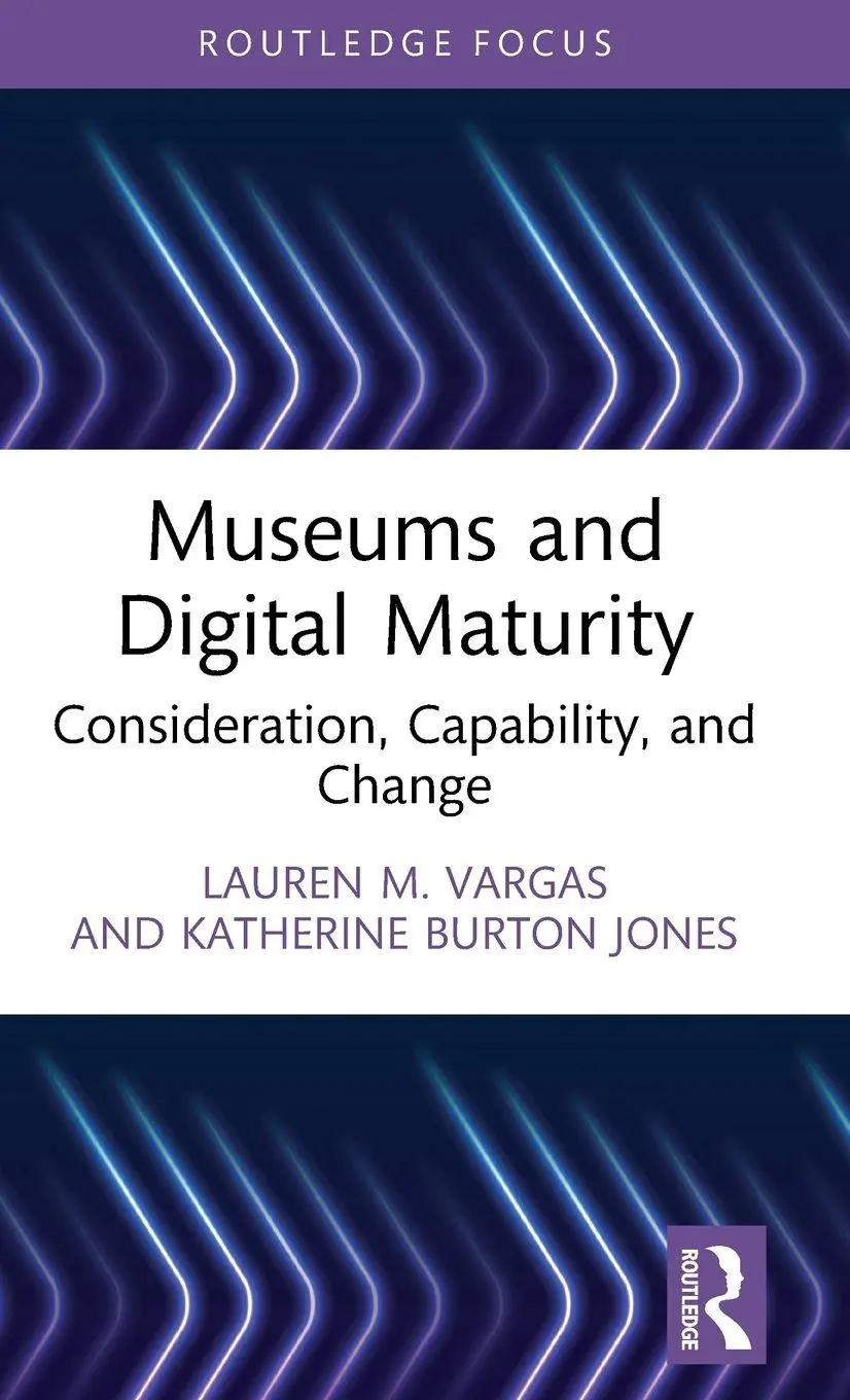 Cover: 9781032180694 | Museums and Digital Maturity | Consideration, Capability, and Change