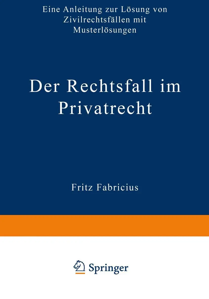 Der Rechtsfall im Privatrecht: Eine Anleitung Zur Lösung Von Zivilrechtsfällen Mit Musterlösungen (German Edition)