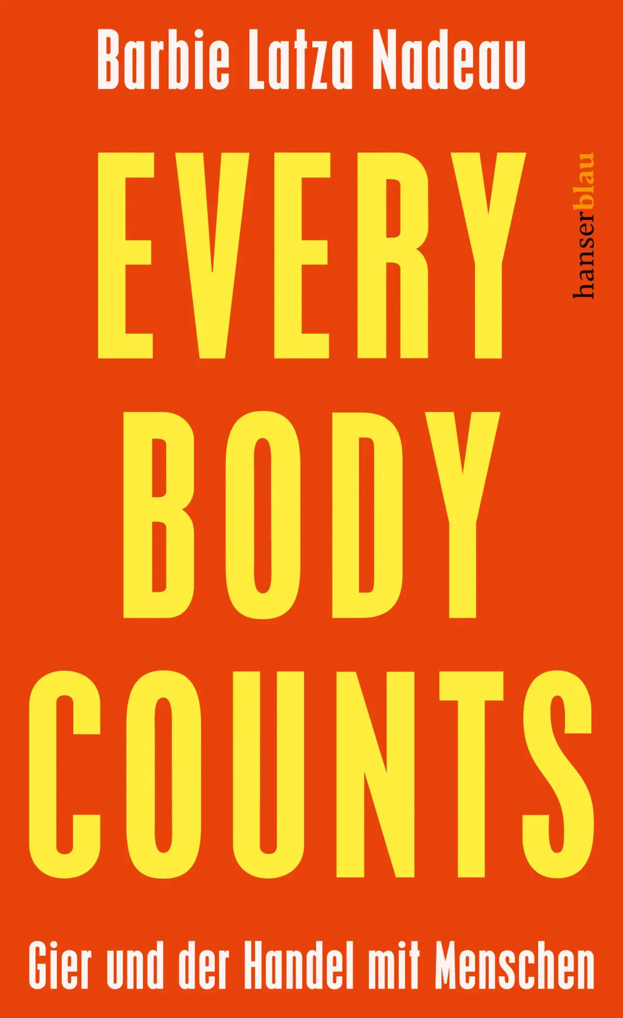 Cover: 9783446280694 | Every Body Counts | Gier und der Handel mit Menschen | Nadeau | Buch