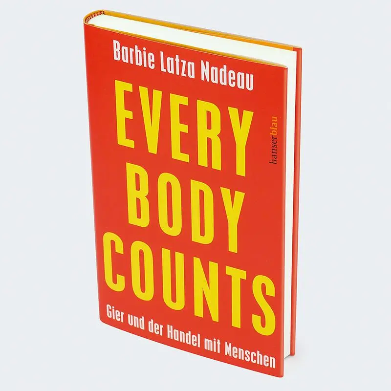 Bild: 9783446280694 | Every Body Counts | Gier und der Handel mit Menschen | Nadeau | Buch