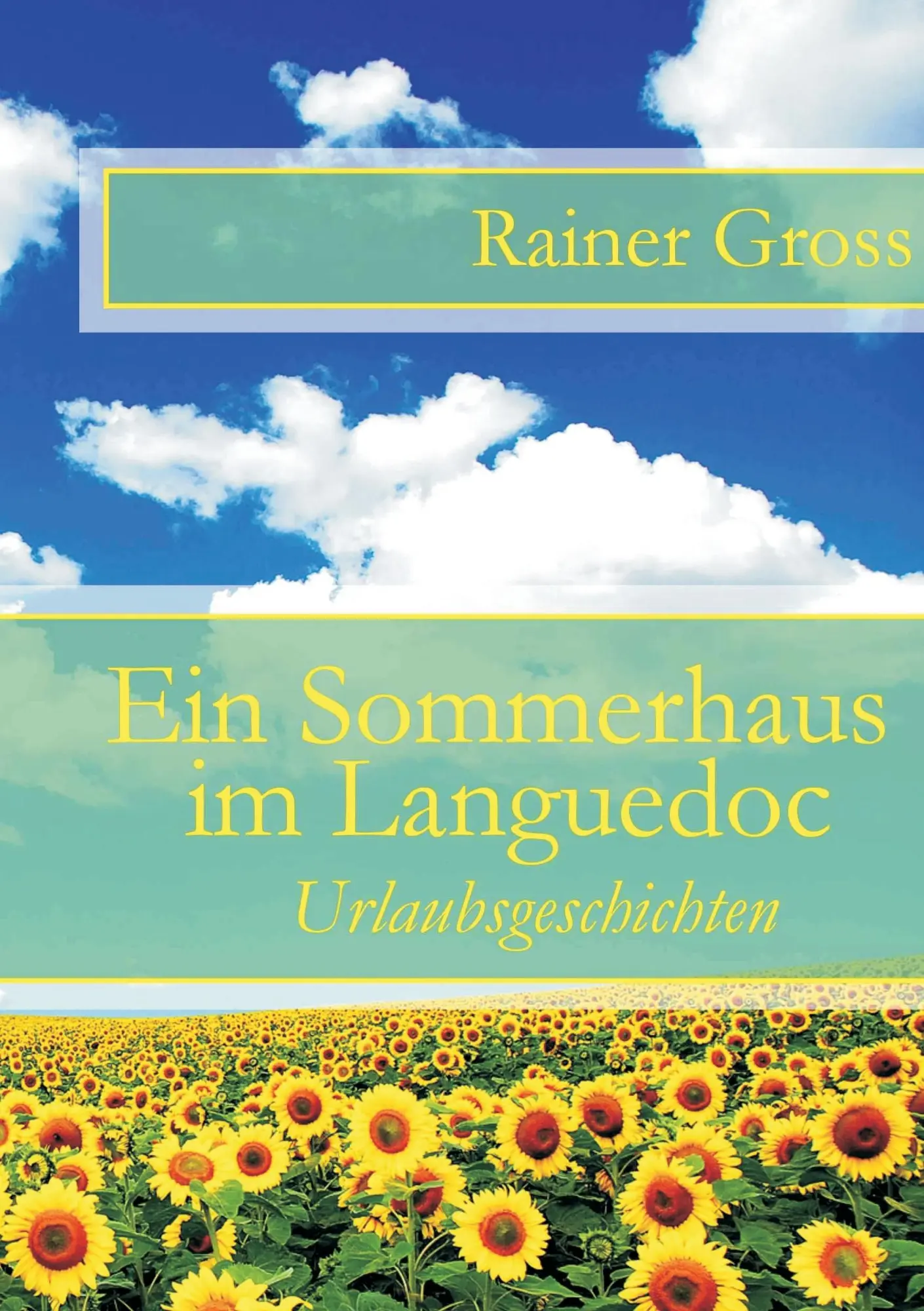 Cover: 9783735740694 | Ein Sommerhaus im Languedoc | Urlaubsgeschichten | Rainer Gross | Buch