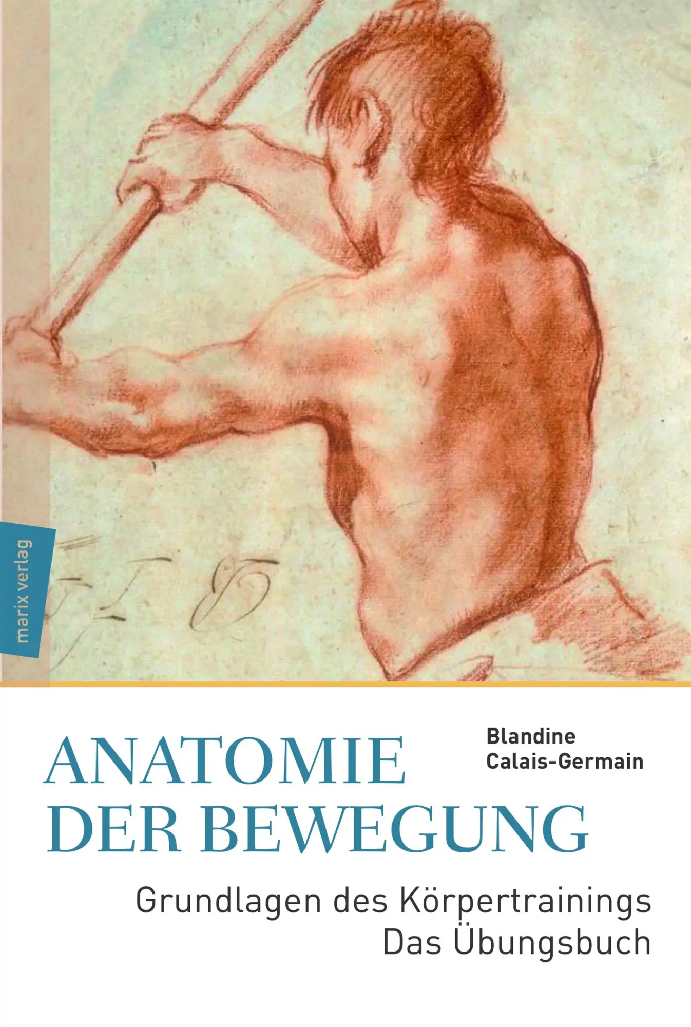 Cover: 9783737410694 | Anatomie der Bewegung | Blandine Calais-Germain | Buch | 304 S. | 2017