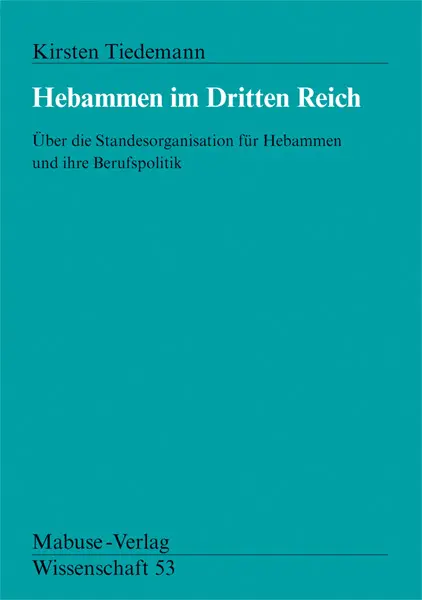 Cover: 9783933050694 | Hebammen im Dritten Reich | Kirsten Tiedemann | Taschenbuch | 239 S.