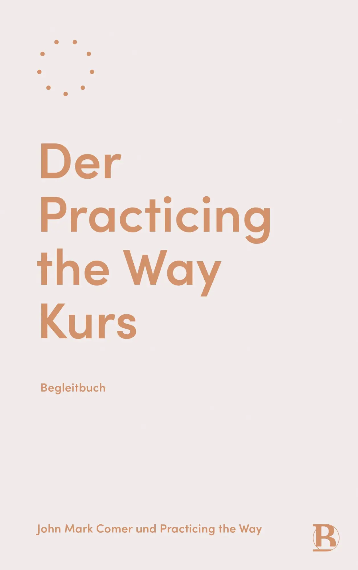 Cover: 9783417010794 | Der Practicing the Way Kurs | Begleitbuch | John Mark Comer (u. a.)
