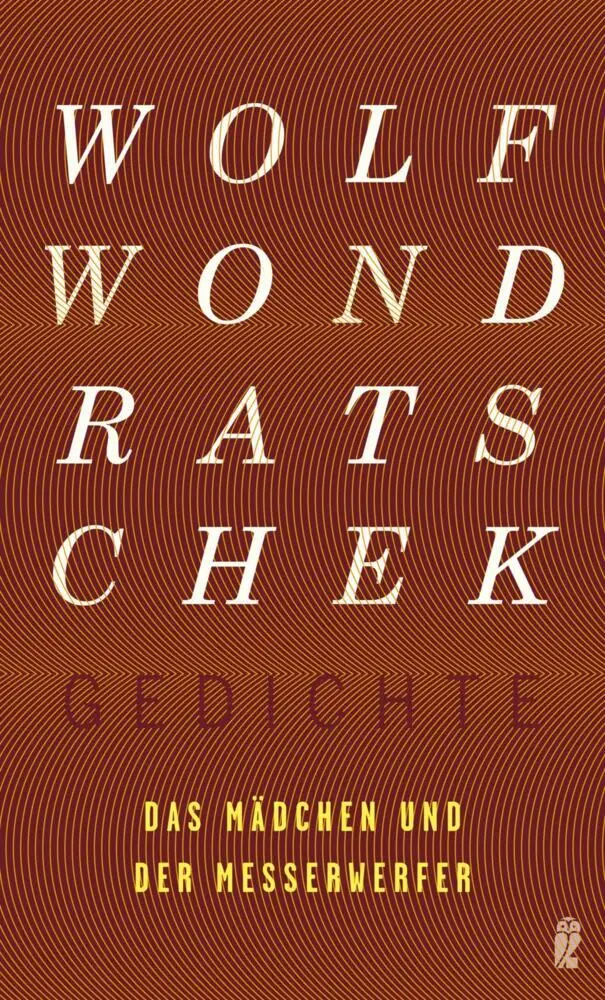 Cover: 9783550050794 | Das Mädchen und der Messerwerfer | Gedichte | Wolf Wondratschek | Buch