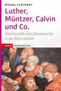 Cover: 9783836710794 | Luther, Müntzer, Calvin und Co | Michel Clévenot | Taschenbuch | 2016