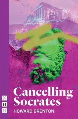 Cover: 9781839040894 | Cancelling Socrates | Howard Brenton | Taschenbuch | NHB Modern Plays