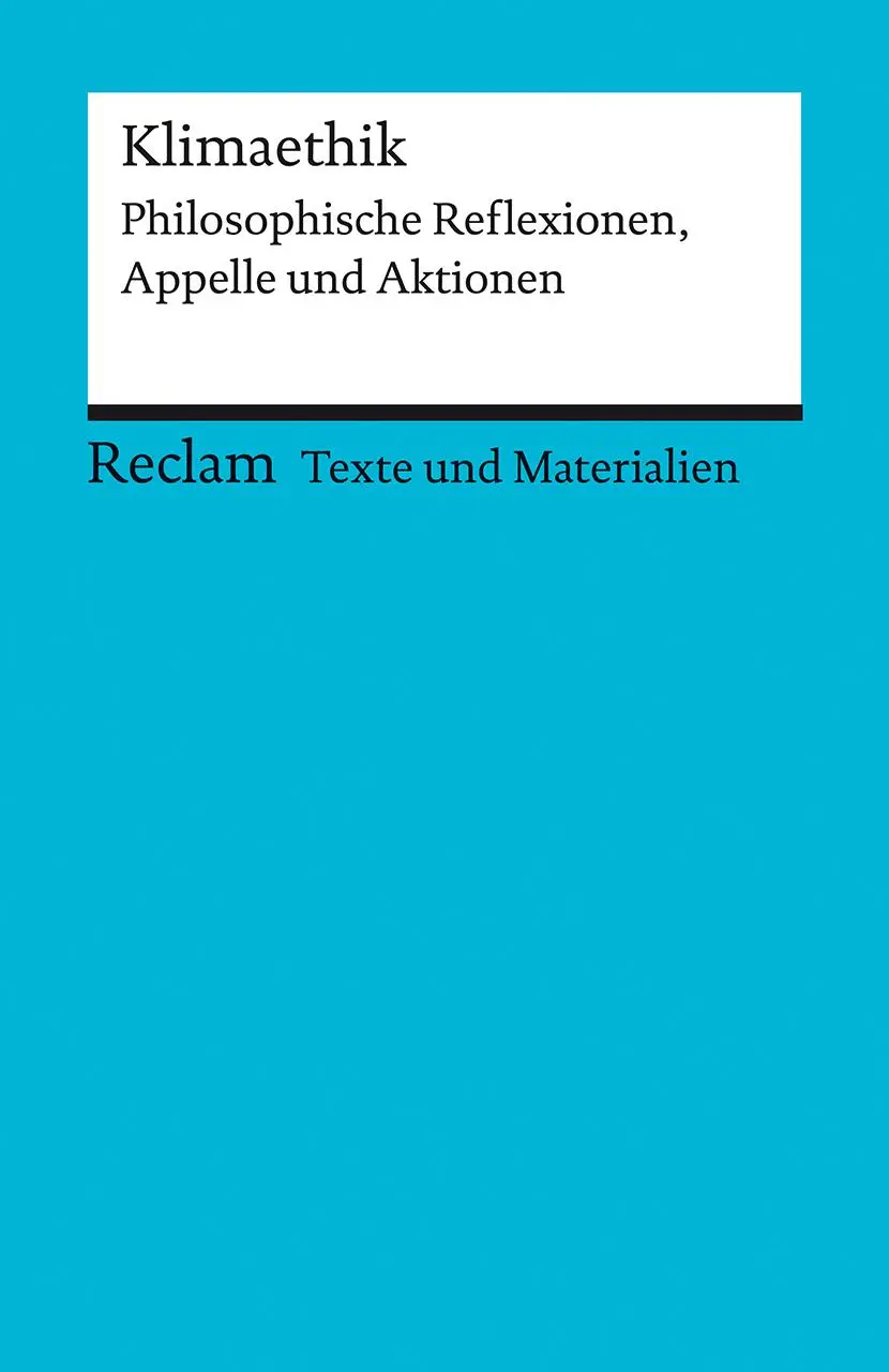 Cover: 9783150150894 | Klimaethik. Philosophische Reflexionen, Appelle und Aktionen. Für...