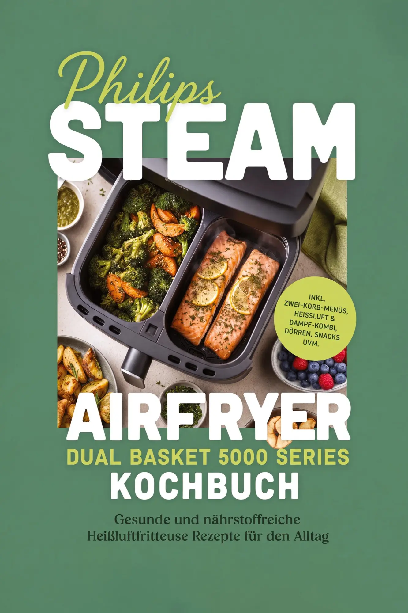 Cover: 9783694380894 | Philips Steam Airfryer Dual Basket 5000 Series Kochbuch: Gesunde...