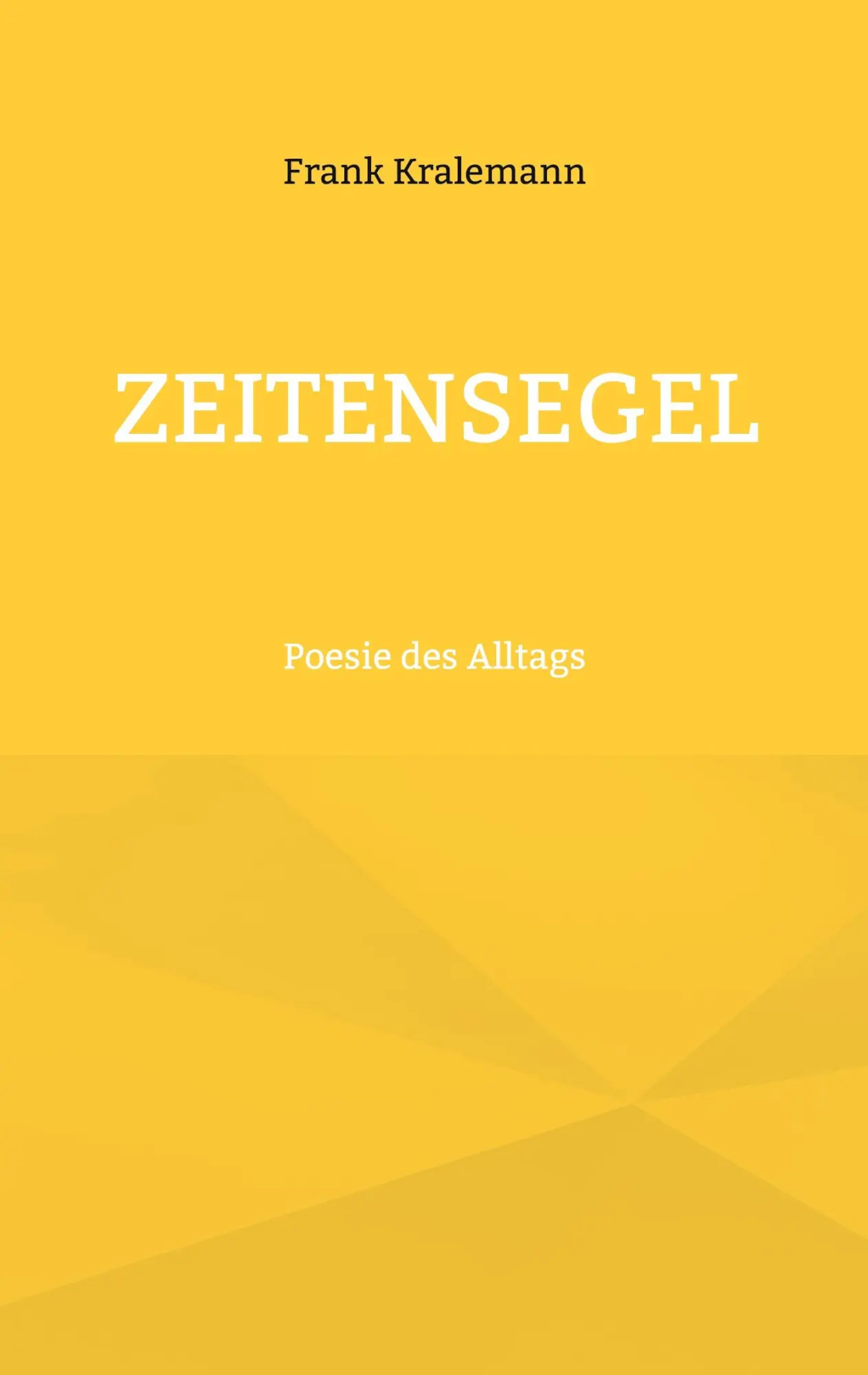 Cover: 9783759720894 | Zeitensegel | Poesie des Alltags | Frank Kralemann | Taschenbuch