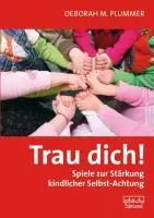 Cover: 9783871590894 | Trau dich! | Spiele zur Stärkung kindlicher Selbst-Achtung | Plummer