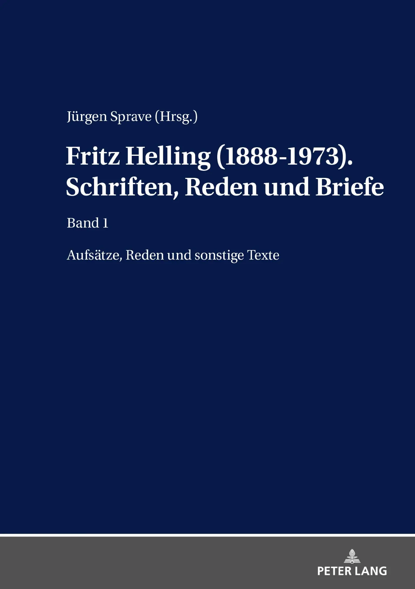 Fritz Helling (1888-1973). Schriften, Reden und Briefe: Band1: Aufsätze, Reden und sonstige Texte