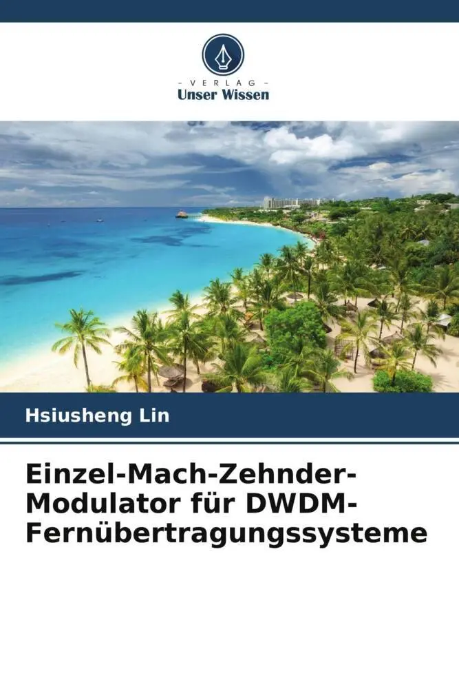 Cover: 9786209960994 | Einzel-Mach-Zehnder-Modulator für DWDM-Fernübertragungssysteme | Lin