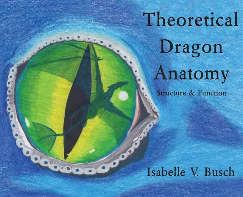 Cover: 9780998661094 | Theoretical Dragon Anatomy | Structure &amp; Function | Isabelle V Busch