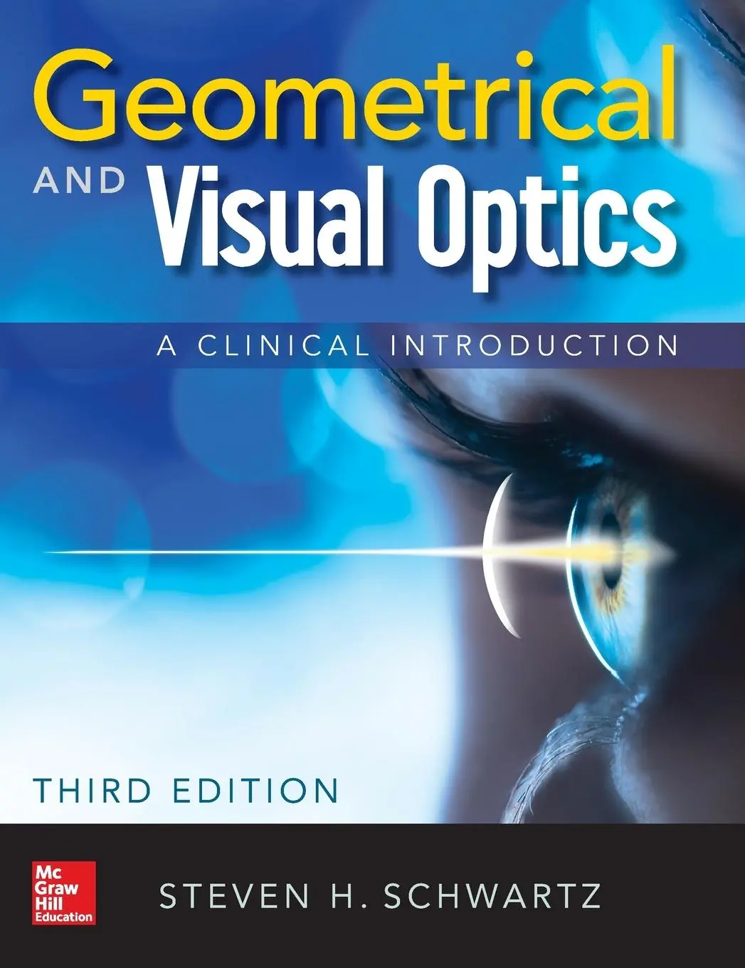 Cover: 9781260121094 | Geometrical and Visual Optics, Third Edition | Steven H. Schwartz