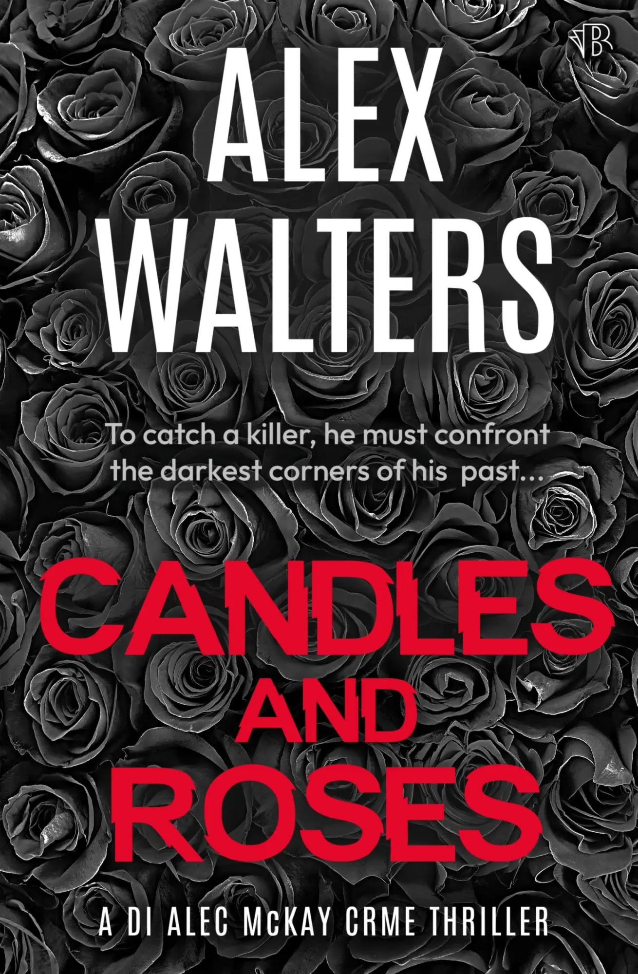 Cover: 9780995511194 | Candles and Roses | A Serial Killer Thriller | Alex Walters | Buch
