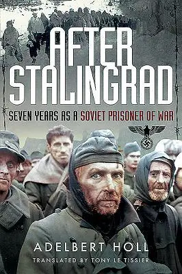 Cover: 9781526761194 | After Stalingrad | Seven Years as a Soviet Prisoner of War | Holl