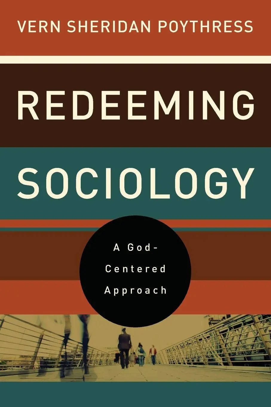 Cover: 9781433521294 | Redeeming Sociology | A God-Centered Approach | Vern S. Poythress