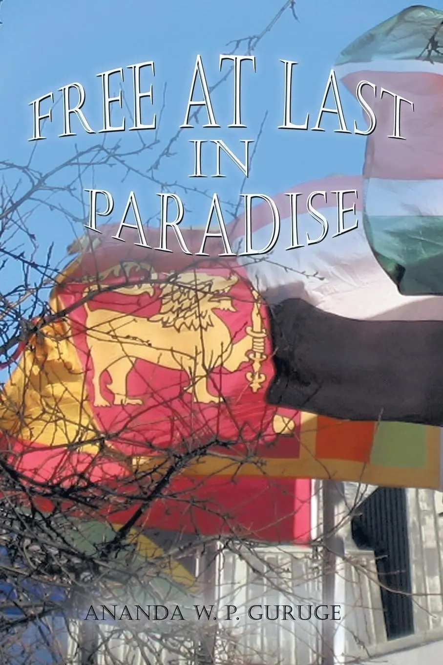 Cover: 9781452021294 | Free at Last in Paradise | Ananda W. P. Guruge | Taschenbuch | 2010