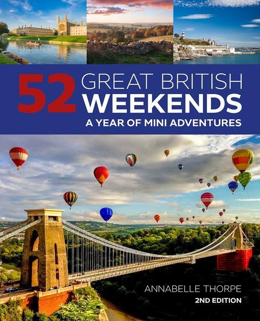 Cover: 9781504801294 | 52 Great British Weekends, 2nd Edition | A Year of Mini Adventures