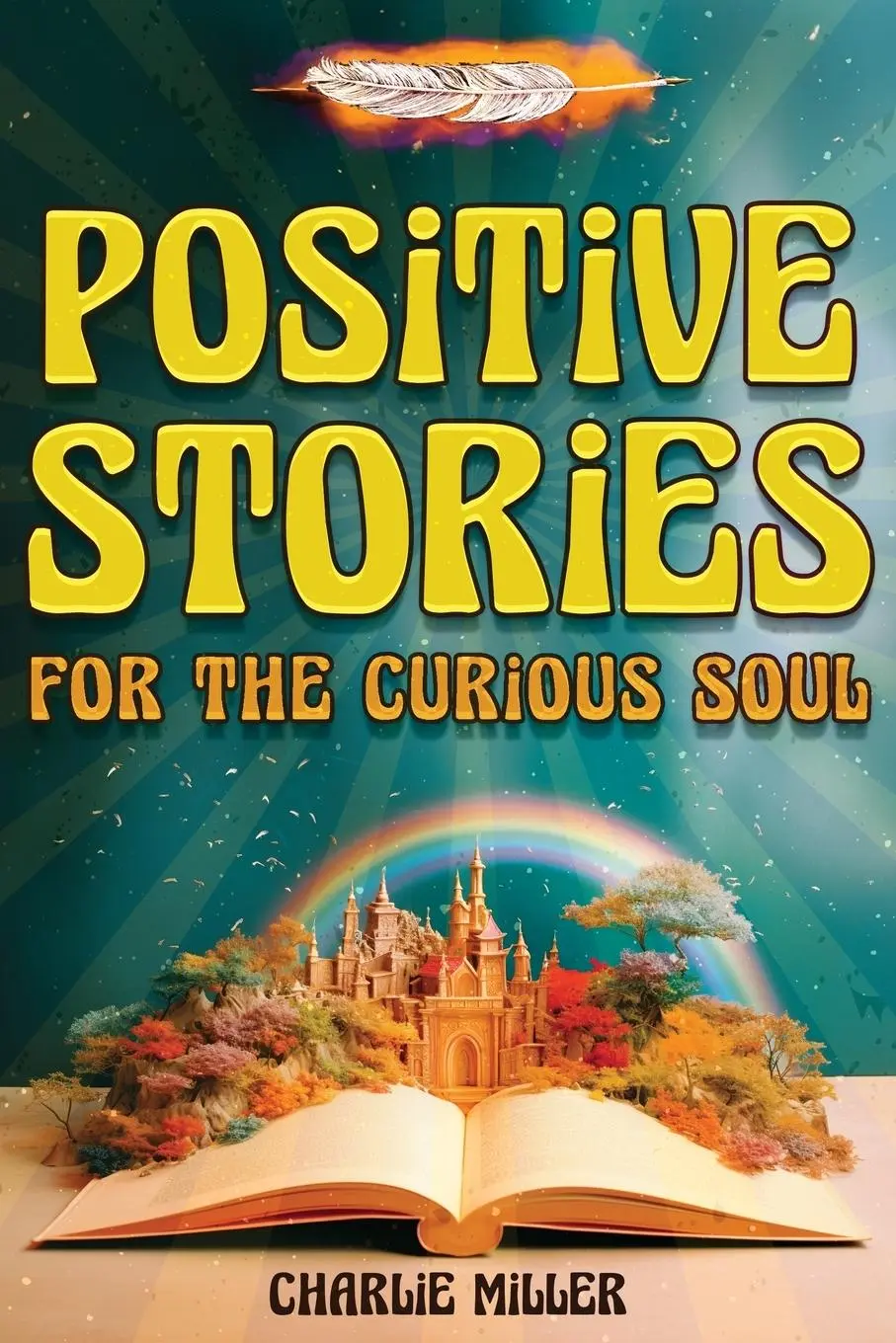 Cover: 9781648451294 | Positive Stories for the Curious Soul | Charlie Miller | Taschenbuch