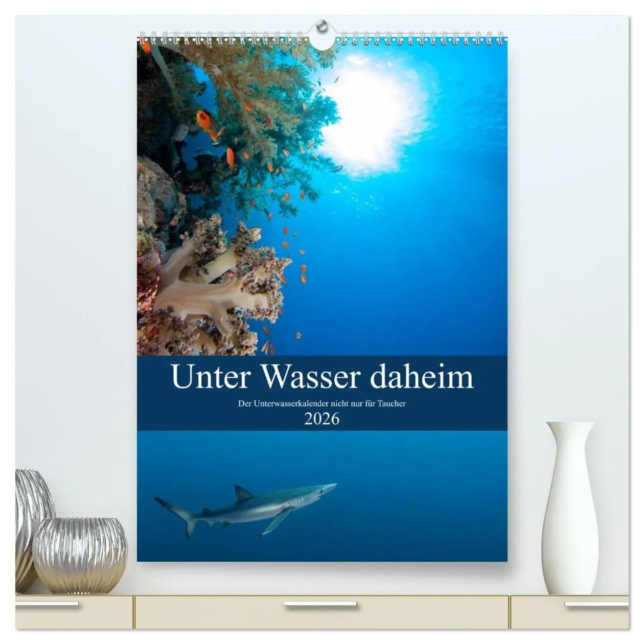Cover: 9783516411294 | Unter Wasser daheim (hochwertiger Premium Wandkalender 2026 DIN A2...