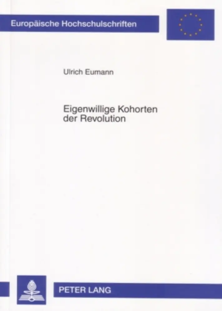 Cover: 9783631561294 | Eigenwillige Kohorten der Revolution | Ulrich Eumann | Taschenbuch