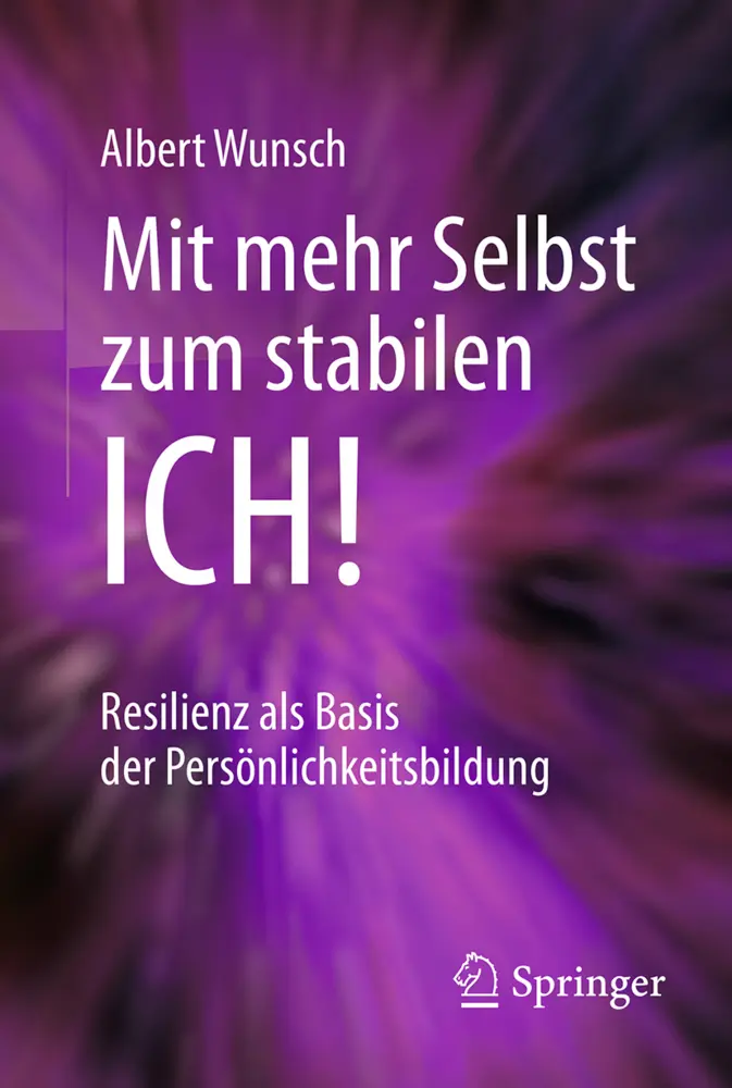 Cover: 9783662561294 | Mit mehr Selbst zum stabilen ICH! | Albert Wunsch | Bundle | 1 Buch