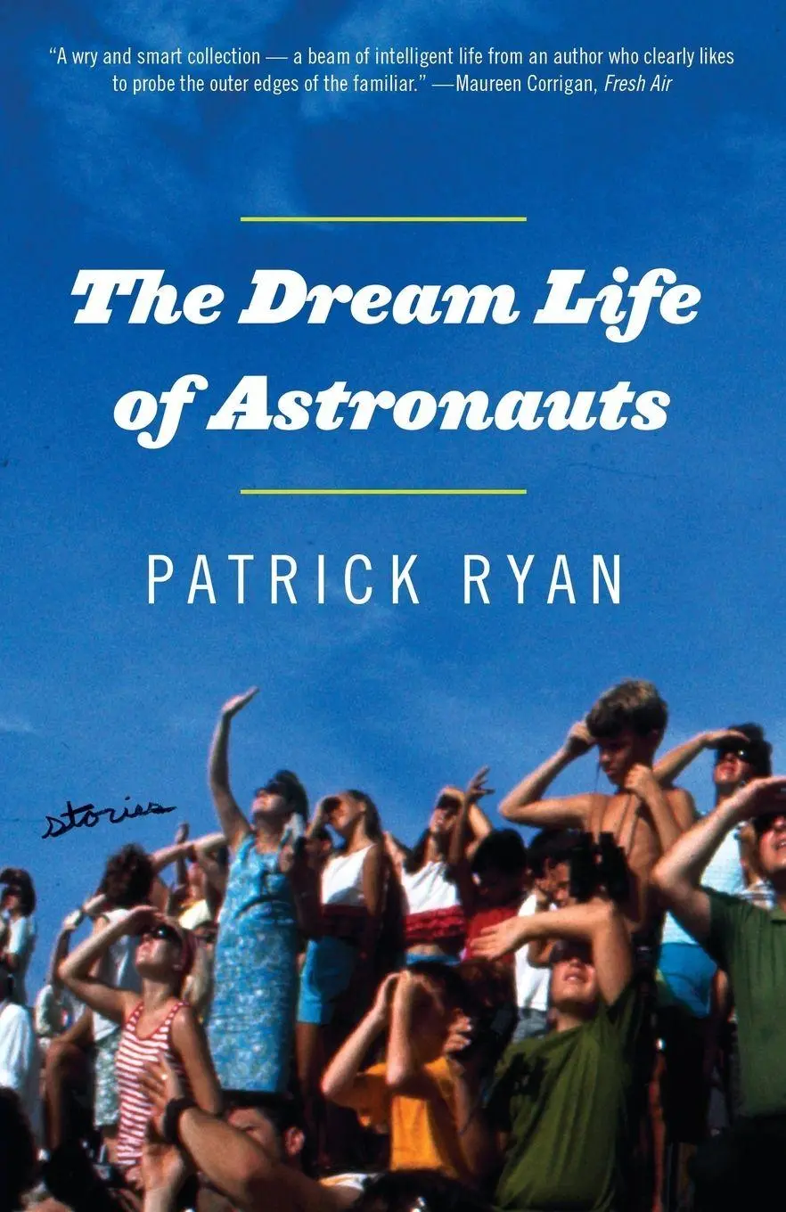 Cover: 9780385341394 | The Dream Life of Astronauts | Stories | Patrick Ryan | Taschenbuch