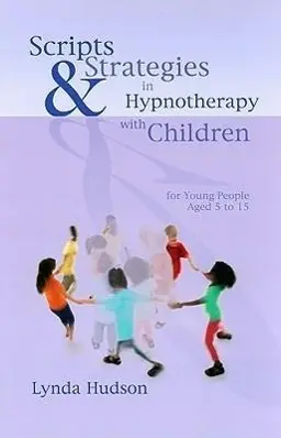 Cover: 9781845901394 | Scripts &amp; Strategies in Hypnotherapy with Children | Lynda Hudson