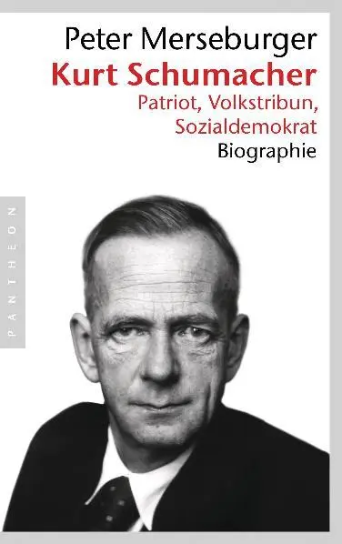 Cover: 9783570551394 | Kurt Schumacher | Patriot, Volkstribun, Sozialdemokrat - Biographie