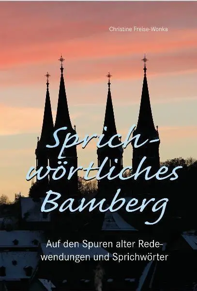 Cover: 9783898891394 | Sprichwörtliches Bamberg | Christine Freise-Wonka | Taschenbuch | 2026