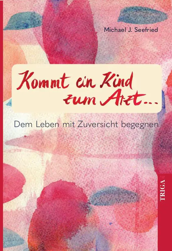 Cover: 9783958281394 | Kommt ein Kind zum Arzt | Dem Leben mit Zuversicht begegnen | Seefried