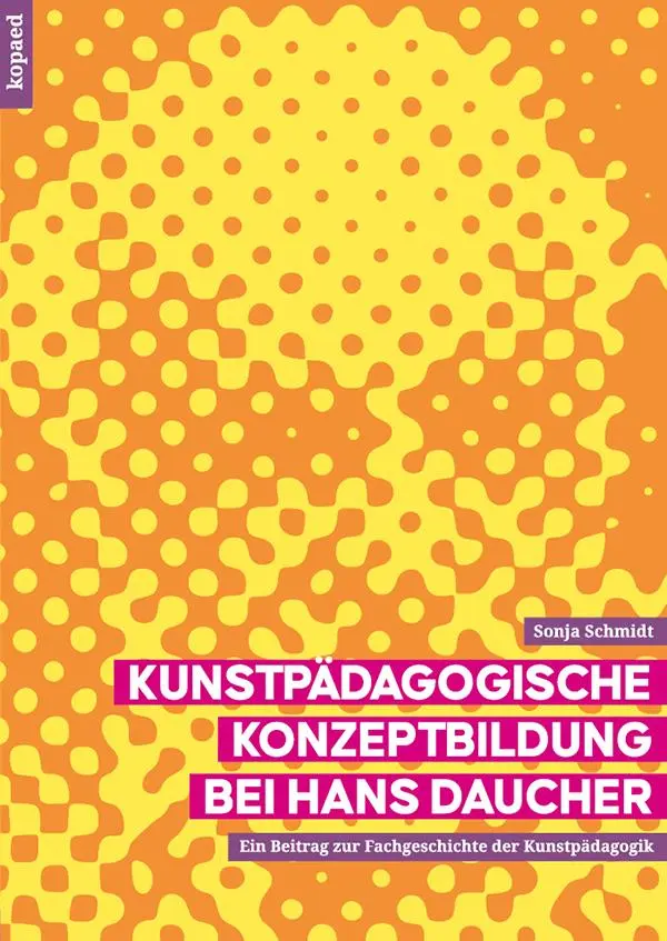 Cover: 9783968481494 | Kunstpädagogische Konzeptbildung bei Hans Daucher | Sonja Schmidt
