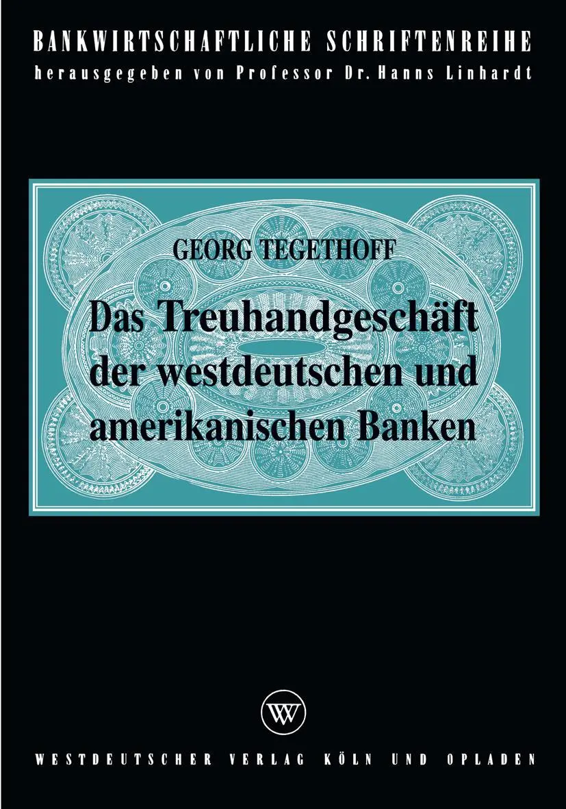 Das Treuhandgeschäft der westdeutschen und amerikanischen Banken (Bankwirtschaftliche Schriftenreihe, 8, Band 8)