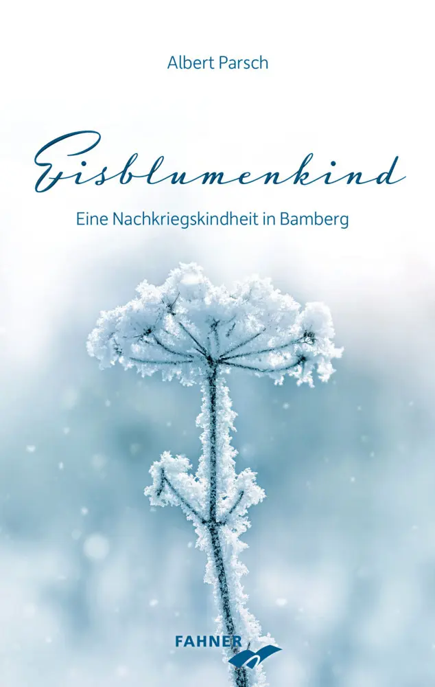 Cover: 9783942251594 | Eisblumenkind | Eine Nachkriegskindheit in Bamberg | Albert Parsch