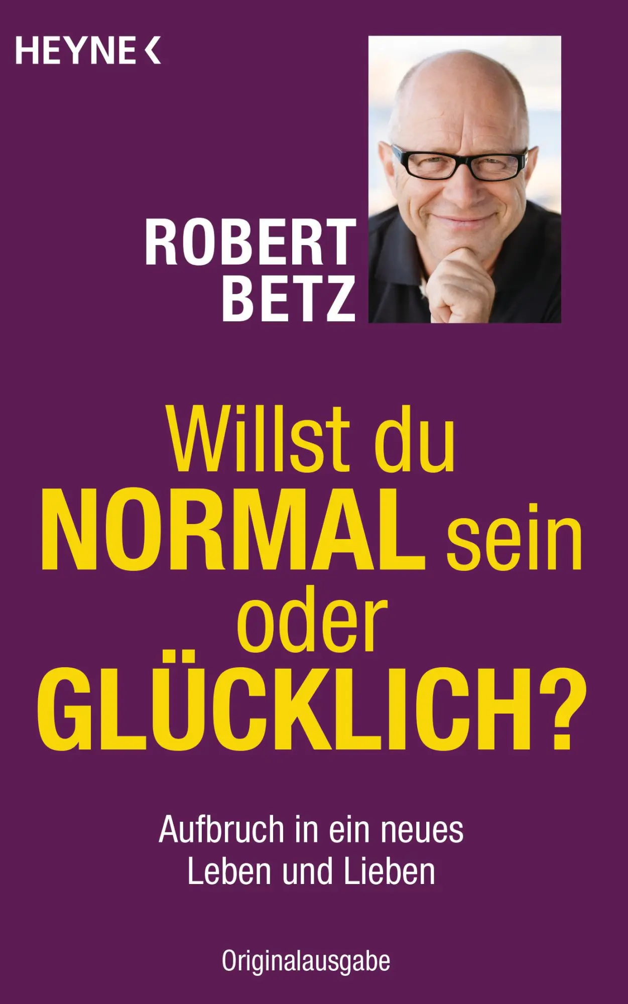 Cover: 9783453701694 | Willst du normal sein oder glücklich? | Robert Betz | Taschenbuch
