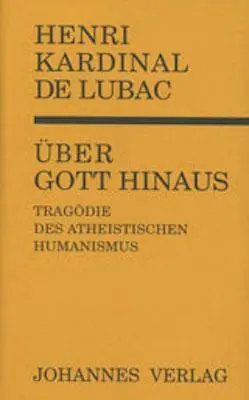Cover: 9783894111694 | Über Gott hinaus | Die Tragödie des atheistischen Humanismus | Lubac