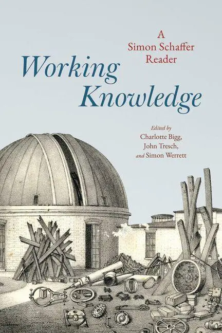 Cover: 9780226831794 | Working Knowledge | A Simon Schaffer Reader | Simon Schaffer | Buch