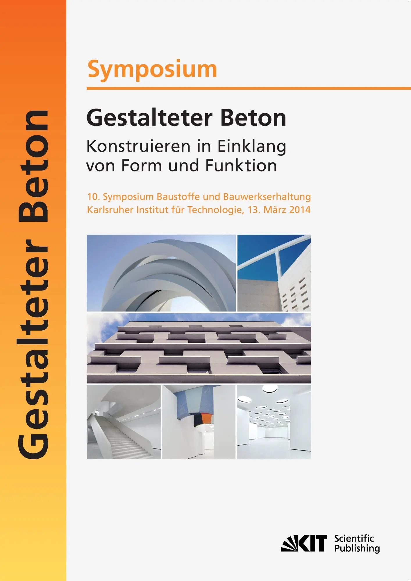 Gestalteter Beton - Konstruieren in Einklang von Form und Funktion  10 Symposium Baustoffe und Bauwerkserhaltung Karlsruher Institut für Technologie (KIT)   13 März 2014 Kartoniert (TB)