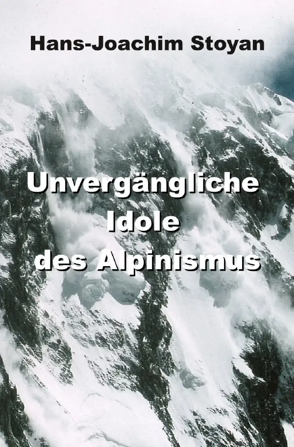 Cover: 9783759871794 | Unvergängliche Idole des Alpinismus | DE | Hans-Joachim Stoyan | Buch