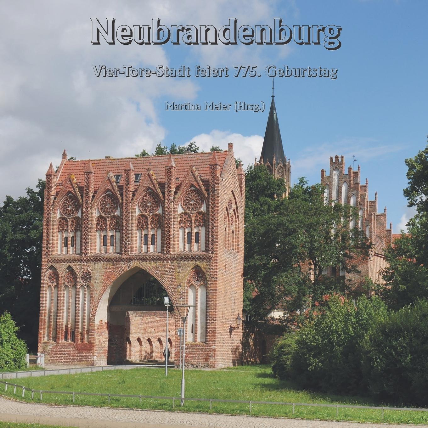 Cover: 9783990511794 | Neubrandenburg - Vier-Tore-Stadt feiert 775. Geburtstag | Meier | Buch