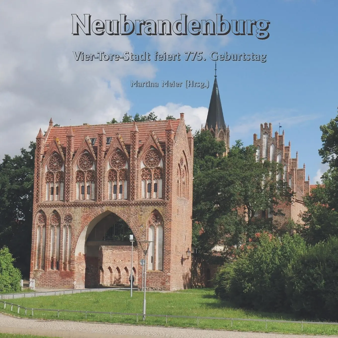 Cover: 9783990511794 | Neubrandenburg - Vier-Tore-Stadt feiert 775. Geburtstag | Meier | Buch