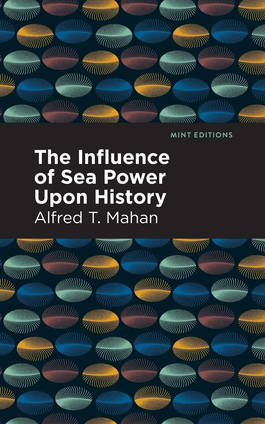 Cover: 9781513131894 | The Influence of Sea Power Upon History | Alfred T. Mahan | Buch